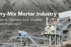 Optimizing crushed sand production for the drymix mortar industry
